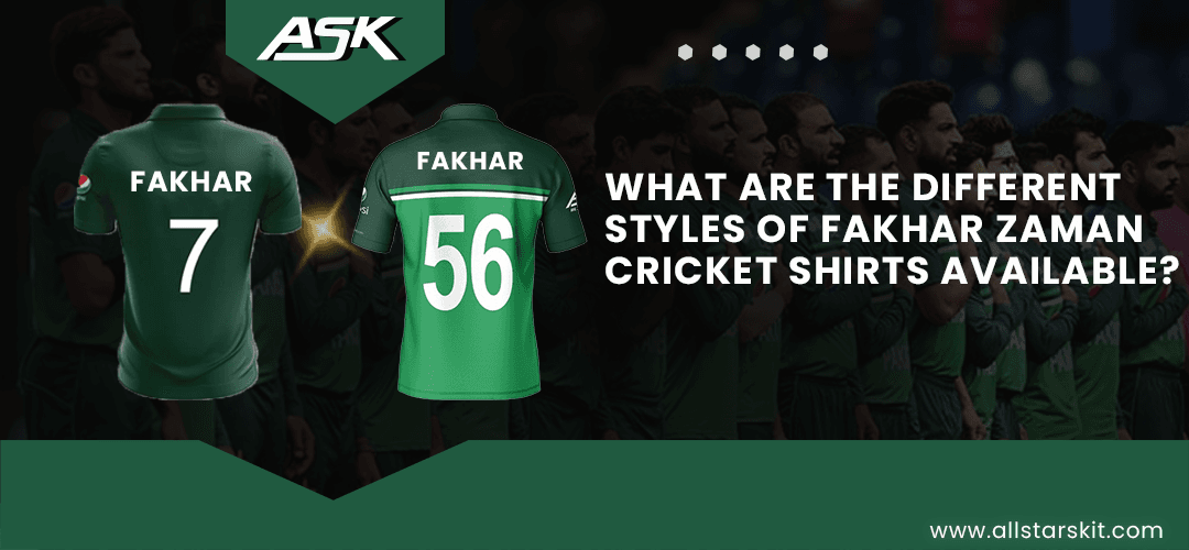 What Are the Different Styles of Fakhar Zaman Cricket Shirts Available?
