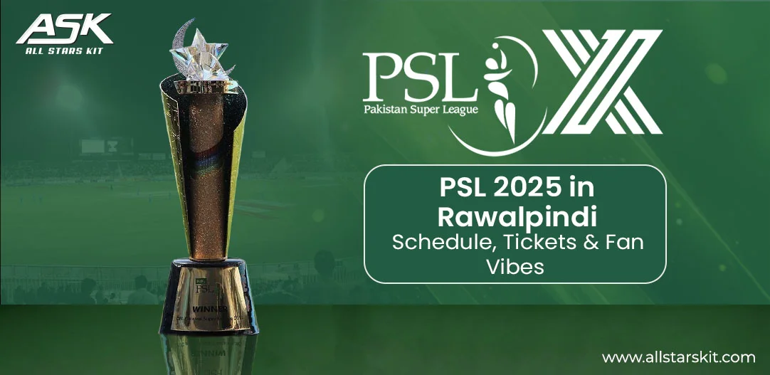 PSL 2025 in Rawalpindi | Schedule, Tickets & Fan Vibes